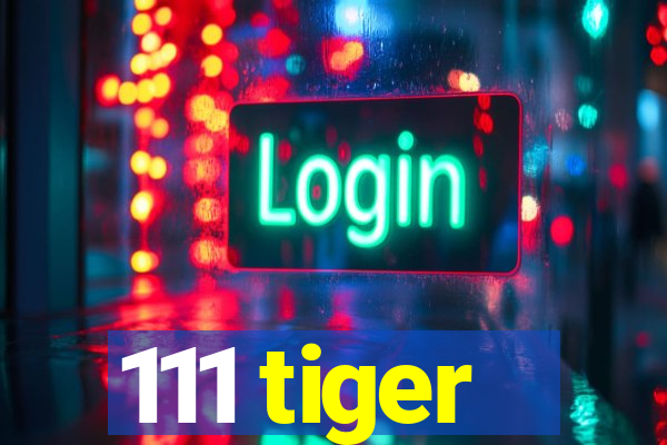 111 tiger